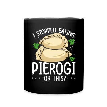 Pierogi Maker J’ai arrêté de manger Pierogi pour cela - Mug uni - noir - Devant