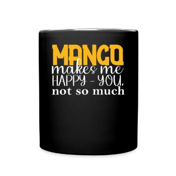 Mango Macht Mich Froh, Dass Sie Nicht So Viel - Tasse einfarbig - Schwarz - Vorne