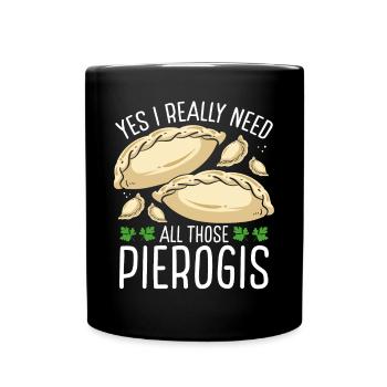 Pierogi Maker Yes I really need Polish Food - Full Colour Mug - black - Front