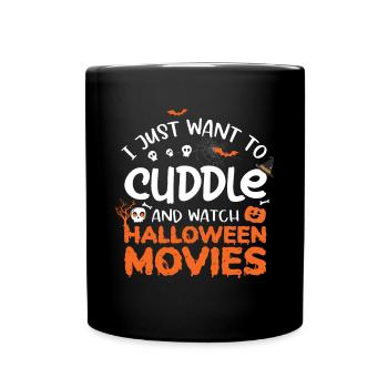 I Just Want To Cuddle And Watch Halloween Movies - Tasse einfarbig - Schwarz - Vorne