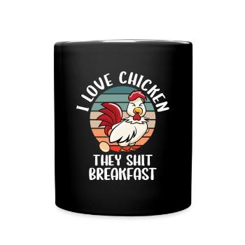 I Love Chicken They Shit Breakfast - Full Colour Mug - black - Front