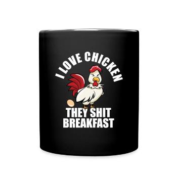 I Love Chicken They Shit Breakfast - Full Colour Mug - black - Front
