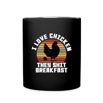 I Love Chicken They Shit Breakfast - Full Colour Mug - black - Front