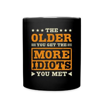 The older you get the more idiots you met - Full Colour Mug - black - Front