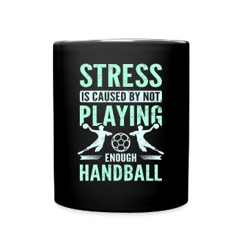 Stress is caused by not playing enough handball - Tasse einfarbig - Schwarz - Vorne