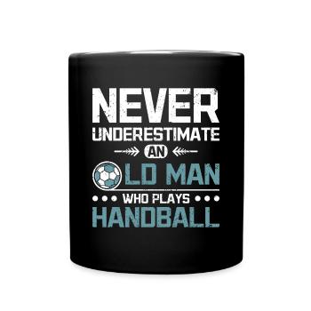 Never underestimate an old man who plays handball - Tasse einfarbig - Schwarz - Vorne