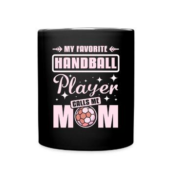 My favorite handball player calls me mom - Tasse einfarbig - Schwarz - Vorne