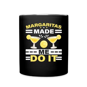 Margaritas hat mich dazu gebracht, es zu tun Alkoholischer Getränkecocktail - Tasse einfarbig - Schwarz - Vorne