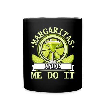 Margaritas Made Me Do It Alkoholisches Getränk Cocktail - Tasse einfarbig - Schwarz - Vorne
