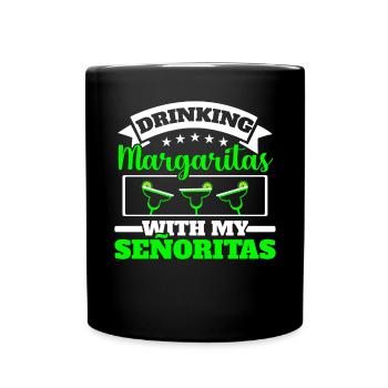 Boire de la margarita avec mes señoritas alcoolisées - Mug uni - noir - Devant