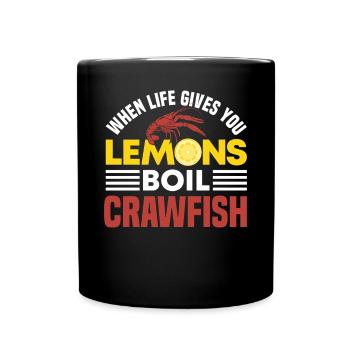 Funny WHen Life Gives You Lemon Boil Crwfish For C - Tasse einfarbig - Schwarz - Vorne