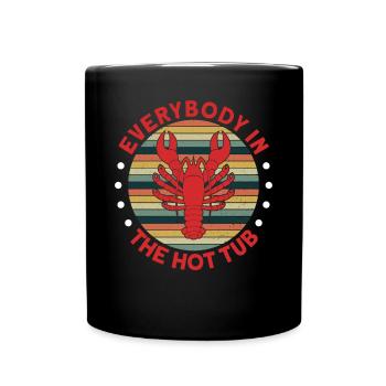 Funny Everybody In The Hot Tub For Crawfish Lover - Tasse einfarbig - Schwarz - Vorne