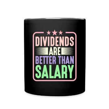 Dividends are better than salary 5 - Full Colour Mug - black - Front