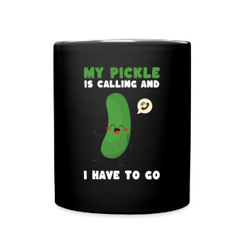 My Pickle Is Calling And I Have To Go - Full Colour Mug - black - Front