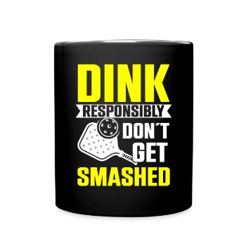 Dink responsibly don't get smashed pickleball - Full Colour Mug - black - Front