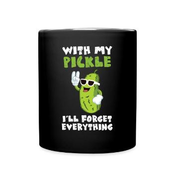 With My Pickle Ill Forget Everything - Tasse einfarbig - Schwarz - Vorne