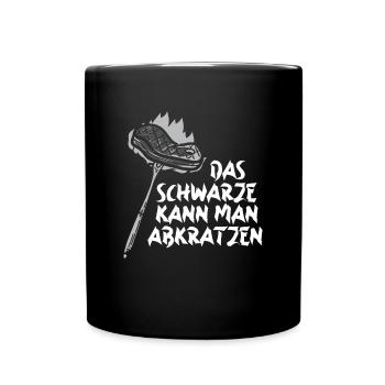 Das Schwarze Kann Man Abkratzen - Tasse einfarbig - Schwarz - Vorne