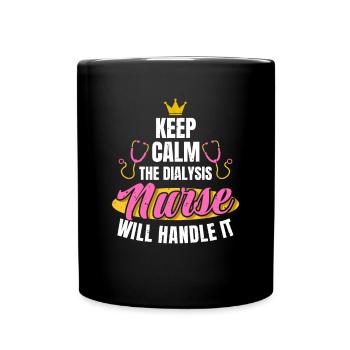 Keep Calm The Dialysis Nurse Will Handle It - Full Colour Mug - black - Front