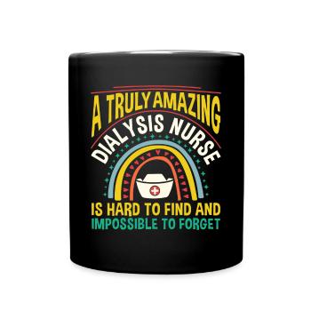 A Truly Amazing Dialysis Nurse Shirt Gift - Full Colour Mug - black - Front