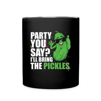 Party You Say Ill Bring The Pickles - Tasse einfarbig - Schwarz - Vorne