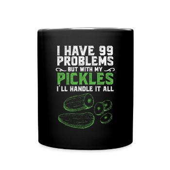 I Have Problems But With My Pickles - Tasse einfarbig - Schwarz - Vorne