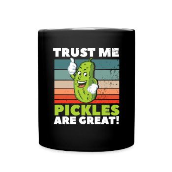 Trust Me Pickles Are Great - Tasse einfarbig - Schwarz - Vorne