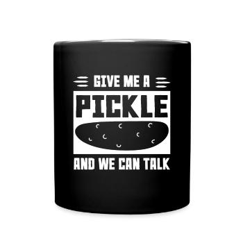 Give Me A Pickle And We Can Talk - Tasse einfarbig - Schwarz - Vorne