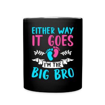 Either Way It Goes Im The Big Bro Geburt - Tasse einfarbig - Schwarz - Vorne