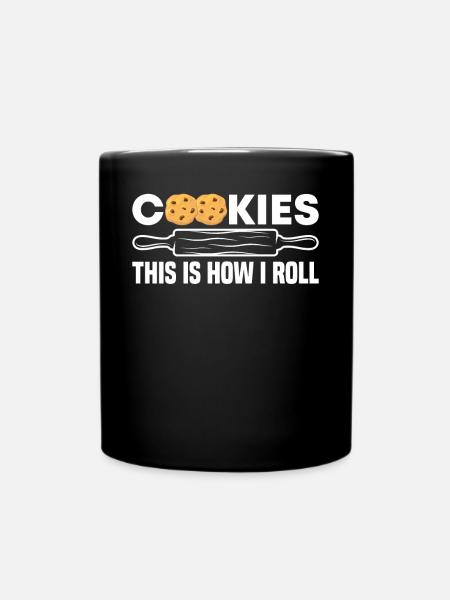 Funny Baking Cookies How I Roll For Baking Enthusi - Tasse einfarbig - Schwarz