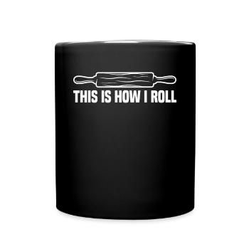 Funny Baking Cookies How I Roll For Baking Enthusi - Tasse einfarbig - Schwarz - Vorne