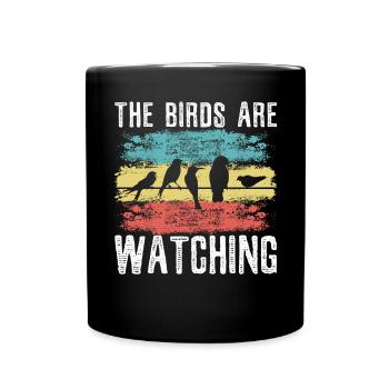 The Birds Are Watching Bird Conspiracy Theory - Full Colour Mug - black - Front