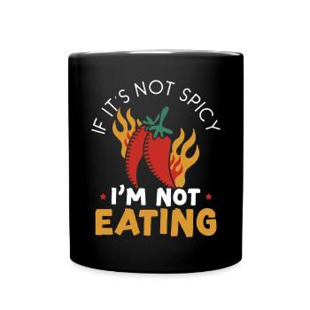 If It's Not Spicy I'm Not Eating Chili Chipotle - Full Colour Mug - black - Front