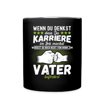 Karriere als Mann: Vater Sprüche Vatertagsgeschenk - Tasse einfarbig - Schwarz - Vorne
