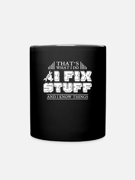 Thats What I Do I Fix Stuff And I Know Things - Full Colour Mug - black