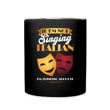 I'm Thinking About Singing Italian - Opera Singer - Full Colour Mug - black - Front