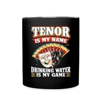 Tenor Is My Name Drinking Water Is My Game - Opéra - Mug uni - noir - Devant