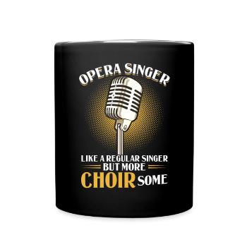 Opera - Like A Regular Singer But More CHOIRsome - Tasse einfarbig - Schwarz - Vorne