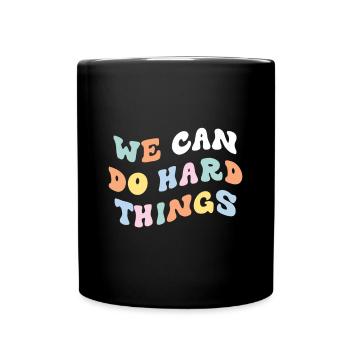 We Can Do Hard Things - Full Colour Mug - black - Front