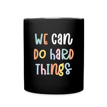 We Can Do Hard Things - Full Colour Mug - black - Front