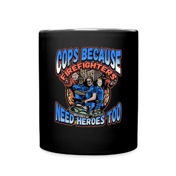 Les flics parce que les pompiers ont aussi besoin de héros - Mug uni - noir - Devant
