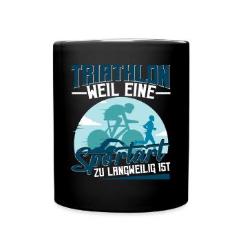Triathlon weile eine Sportart zu langweilig ist - Tasse einfarbig - Schwarz - Vorne