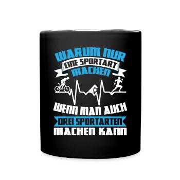 Triathlon Triathlet Warum nur eine Sportart machen - Tasse einfarbig - Schwarz - Vorne