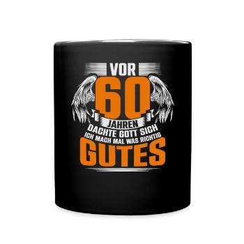 Vor 60 Jahren Dachte Gott Sich Ich Mach Mal Was - Tasse einfarbig - Schwarz - Vorne