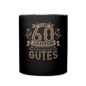Vor 60 Jahren Dachte Gott Sich Ich Mach Mal Was - Tasse einfarbig - Schwarz - Vorne