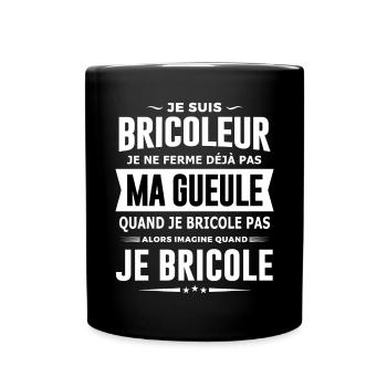 Bricoleur je ne ferme pas ma gueule homme humour - Mug uni - noir - Devant