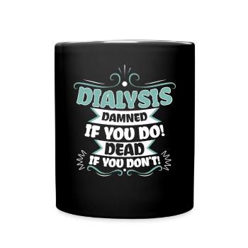 Dialysis Damned If You Do - Full Colour Mug - black - Front