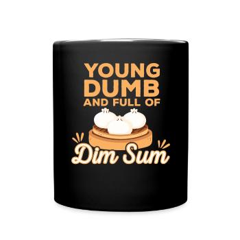 Young Dumb And Full Of Dim Sum - Full Colour Mug - black - Front