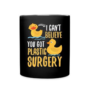 I Cant Believe You Got Plastic Surgery Duck Pun - Full Colour Mug - black - Front