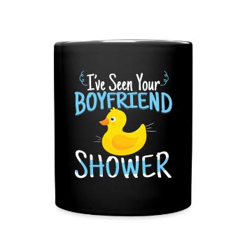Ive Seen Your Boyfriend Shower - Full Colour Mug - black - Front