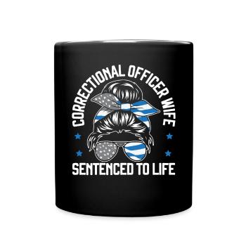 Correctional Officer Wife Sentenced To Life - Full Colour Mug - black - Front